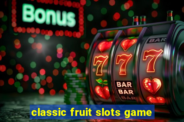 classic fruit slots game